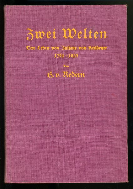 Redern, Hedwig von:  Zwei Welten. Das Leben von Juliane von Krüdener 1764-1825. 