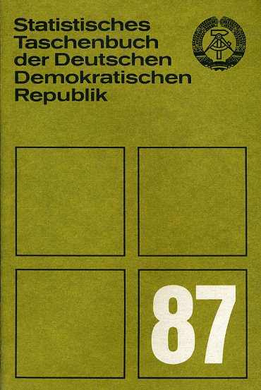   Statistisches Taschenbuch der Deutschen Demokratischen Republik 1987. 