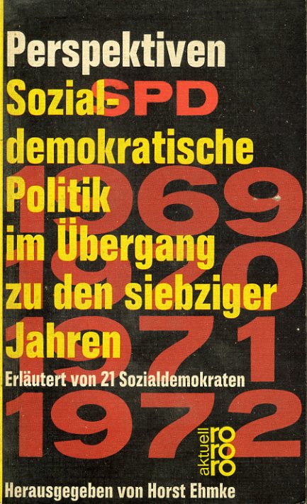 Ehmke, Horst ( Hrsg.):  Perspektiven. Sozialdemokratische Politik im Übergang zu den siebziger Jahren. Erläutert von 21 Sozialdemokraten. rororo aktuell 1205 