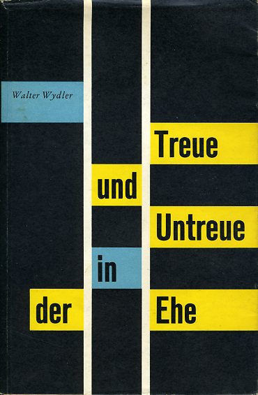 Wydler, Walter:  Treue und Untreue in der Ehe. 