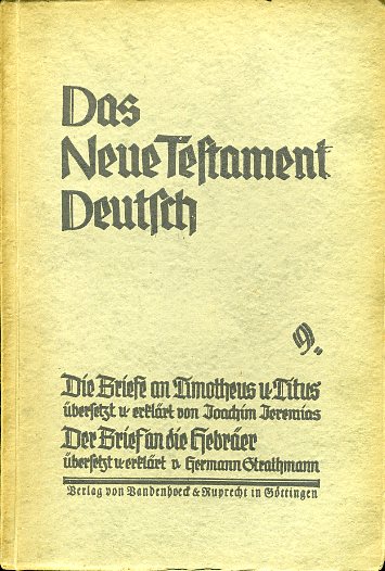Jeremias, Joachum und Hermann Strathmann:  Die Briefe an Timotheus und Titus. Brief an die Hebräer. Das neue Testament Deutsch 9. 