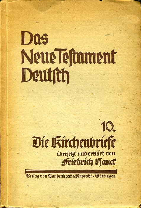 Hauck, Friedrich:  Die Briefe des Jakobus, Petrus, Judas und Johannes (Kirchenbriefe) Das Neue Testament deutsch 10. 