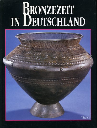 Jockenhövel, Albrecht und Wolf (Hrsg.) Kubach:  Bronzezeit in Deutschland. Archäologie in Deutschland. Sonderheft 1994. 