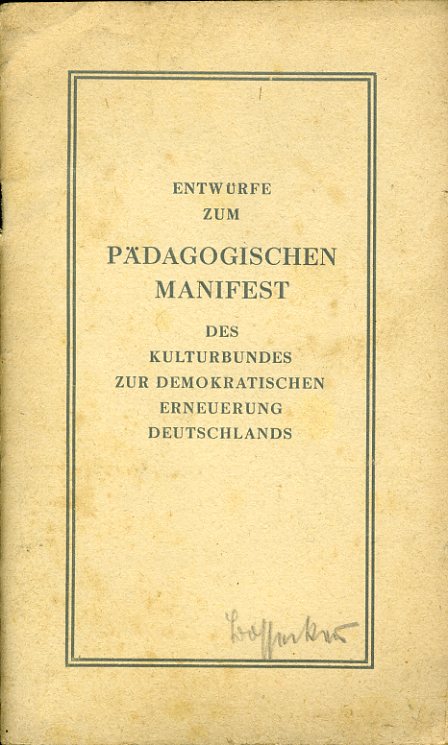   Entwürfe zum Pädagogischen Manifest des Kulturbundes zur Demokratischen Erneuerung Deutschlands. 