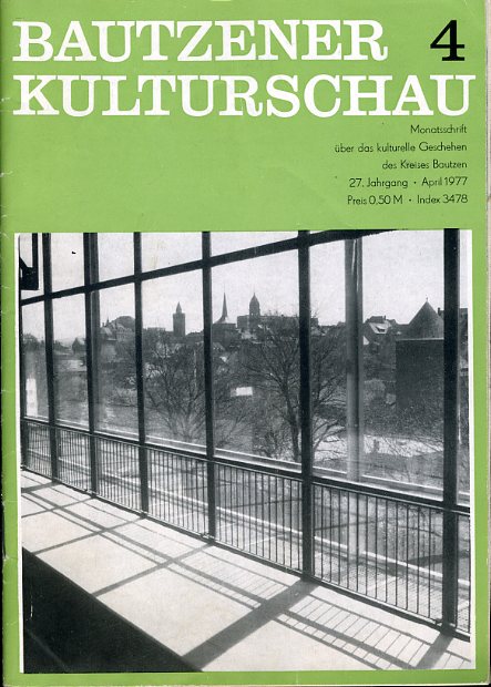   Bautzener Kulturschau. Monatsschrift über das kulturelle Geschehen des Kreises Bautzen. Jahrgang 27, Heft 4. 
