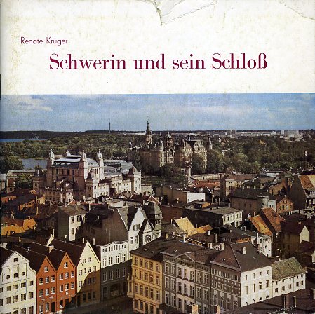 Krüger, Renate:  Schwerin und sein Schloß. Kulturhistorische Skizze. 