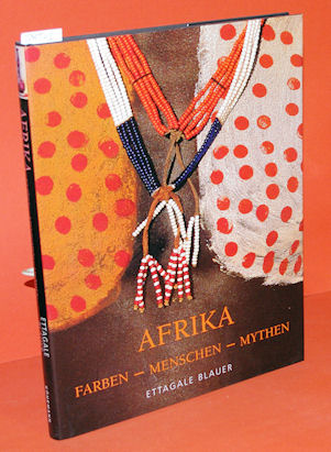Blauer, Ettagale:  Afrika. Farben - Menschen - Mythen. 