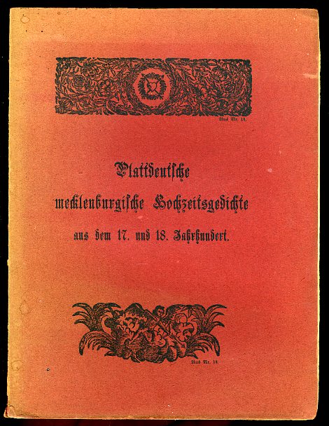 Kohfeldt, Gustav (Hrsg.):  Plattdeutsche mecklenburgische Hochzeitsgedichte aus dem 17. und 18. Jahrhundert. 