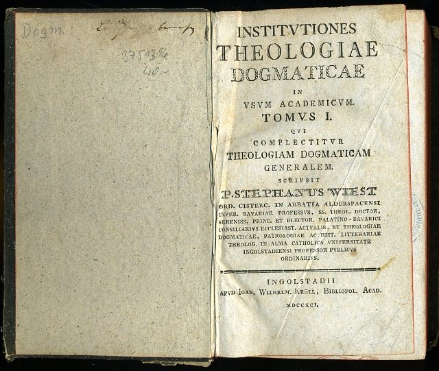 Wiest, Stephan:  Institutiones theologiae dogmaticae in usum academicum. Tomus I. Qui complectitur Theologiam dogmaticam generalem. 
