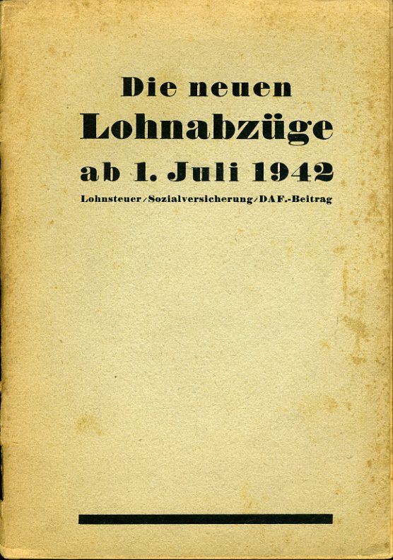 Hankele, Walter:  Die neuen Lohnabzüge. Lohnsteuer, Sozialversicherung, DAF.-Beitrag ab 1. Juli 1942 