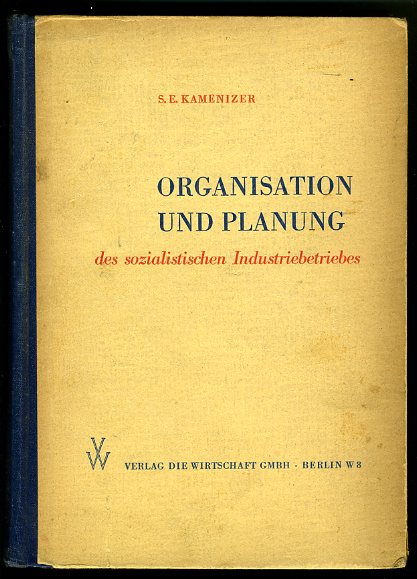 Kamenicer, Solomon E.:  Organisation und Planung des sozialistischen Industriebetriebes. 