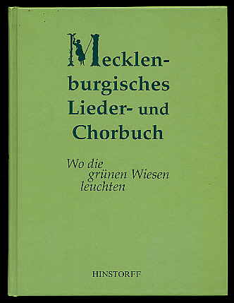 Meier, Burkhard:  Mecklenburgisches Lieder- und Chorbuch. Wo die grünen Wiesen leuchten. 