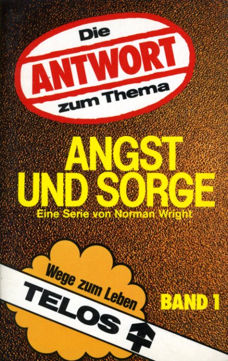 Wright, Norman:  Die Antwort zum Thema: Angst und Sorge. Telos-Bücher 2505. Wege zum Leben. 