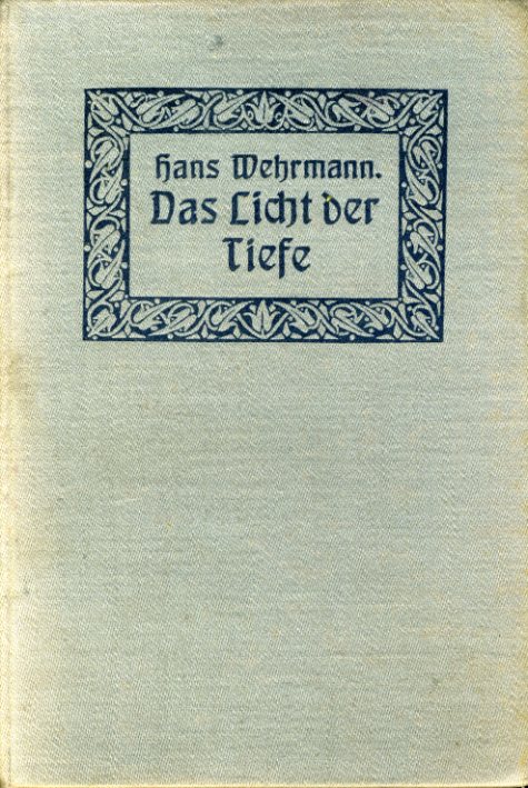 Wehrmann, Hans:  Das Licht der Tiefe. Erzählung. 