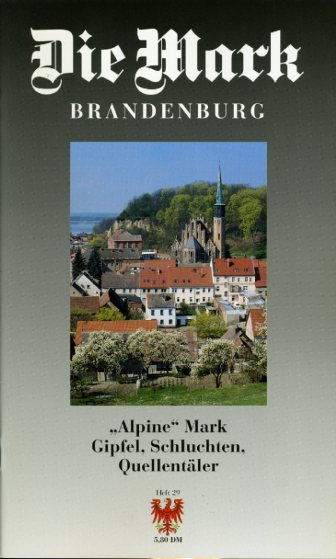   »Alpine« Mark. Gipfel, Schluchten, Quellentäler. Die Mark Brandenburg. Zeitschrift für die Mark und das Land Brandenburg 29. 