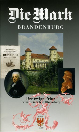   Der ewige Prinz. Prinz Heinrich in Rheinsberg. Die Mark Brandenburg. Zeitschrift für die Mark und das Land Brandenburg 46. 