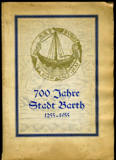   Festschrift zur 700-Jahrfeier der Stadt Barth vom 1. bis 10. Juli 1955. 700 Jahre Stadt Barth 1255 - 1955. 