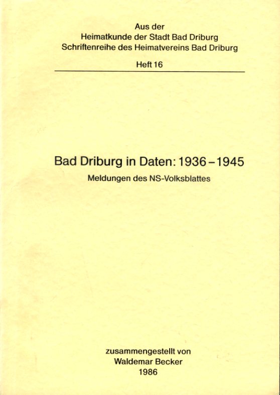 Becker, Waldemar:  Bad Driburg in Daten: 1936-1945. Meldungen des NS-Volksblattes. Aus der Heimatkunde der Stadt Bad Driburg. Schriftenreihe des Heimatvereins Bad Driburg Heft 16. 