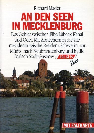 Mader, Richard:  An den Seen in Mecklenburg. Das Gebiet zwischen Elbe-Lübeck-Kanal und Oder. Mit Abstechern in die alte mecklenburgische Residenz Schwerin, zur Müritz, nach Neubrandenburg und in die Barlach-Stadt Güstrow. Falken-Reise. 