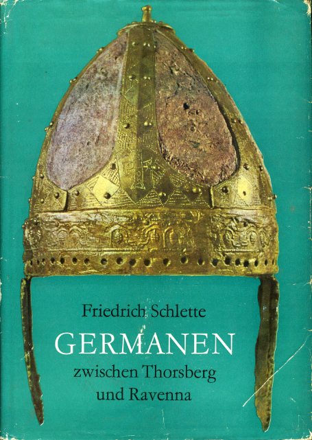 Schlette, Friedrich:  Germanen zwischen Thorsberg und Ravenna. Kulturgeschichte der Germanen bis zum Ausgang der Völkerwanderung. 