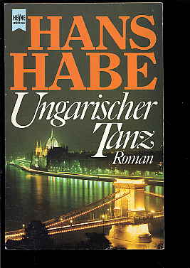 Habe, Hans:  Ungarischer Tanz. Roman. Heyne Buch 6547. 