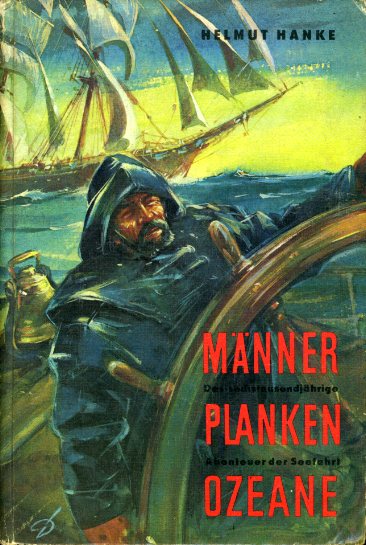 Hanke, Helmut:  Männer Planken Ozeane. Das sechstausendjährige Abenteuer Seefahrt. 