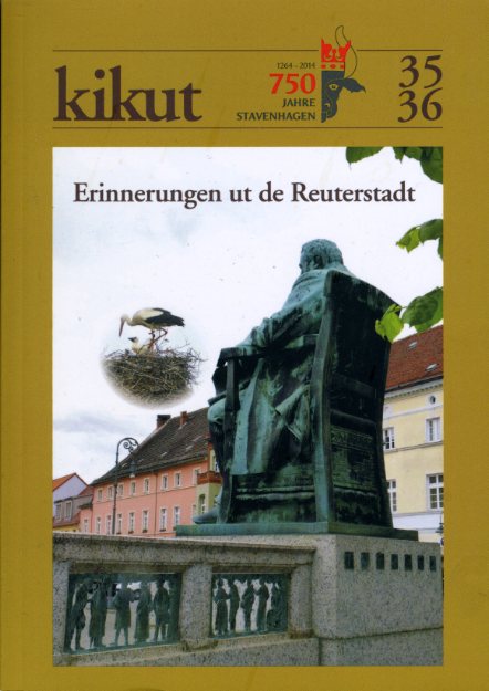   Kikut. Stavenhagen 750. Erinnerungen ut de Reuterstadt 35/36. 