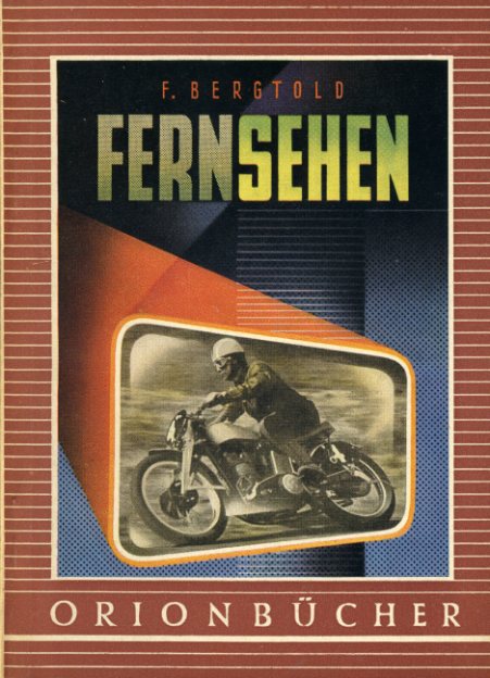 Bergtold, Friedrich:  Fernsehen. Orionbücher Bd. 65. 