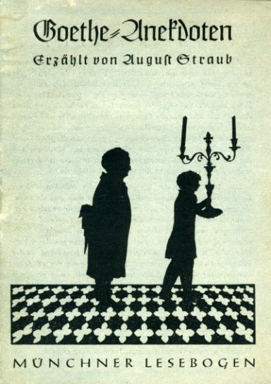 Straub, August:  Goethe-Anekdoten. Münchner Lesebogen 87. 