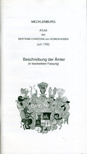 Cordshagen, Christa, Günter Bernhardt und Annelie Kansy:  Beschreibung der Ämter in bearbeiteter Fassung. Mecklenburg-Atlas des Bertram Christian von Hoinckhusen (um 1700) 
