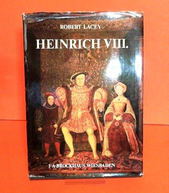 Lacey, Robert:  Heinrich VIII. Macht und Leidenschaft eines Königs. 