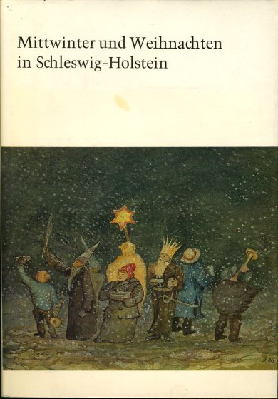Selk, Paul:  Mitwinter und Weihnachten in Schleswig-Holstein. Eine volkskundliche Darstellung. Kleine Schleswig-Holstein-Bücher. 