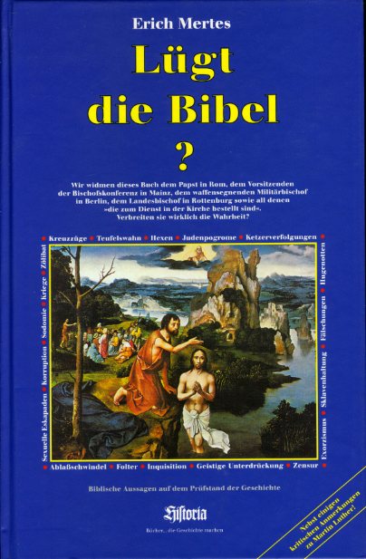 Mertes, Erich:  Lügt die Bibel? Historische Wahrheit oder theologisches Versteckspiel? Bücher, die Geschichte machen. Bd. 3. 