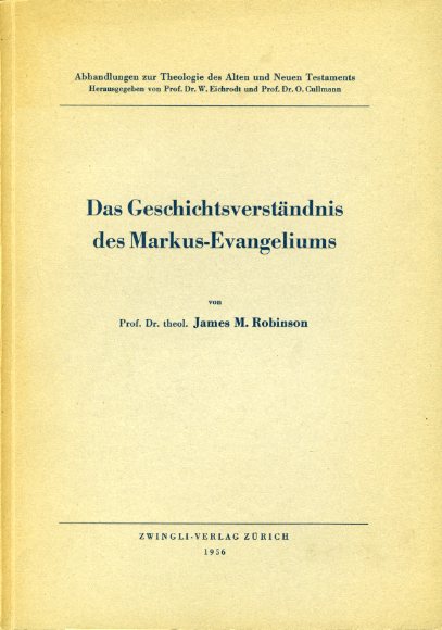 Robinson, James M.:  Das Geschichtsverständnis des Markus-Evangeliums. Abhandlungen zur Theologie des Alten und Neuen Testaments 30. 