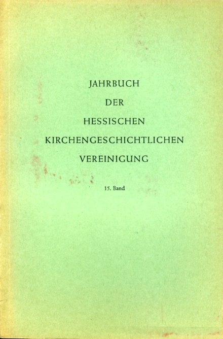 Steitz, Heinrich (Hrsg.):  Jahrbuch der Hessischen Kirchengeschichtlichen Vereinigung 15. Band 
