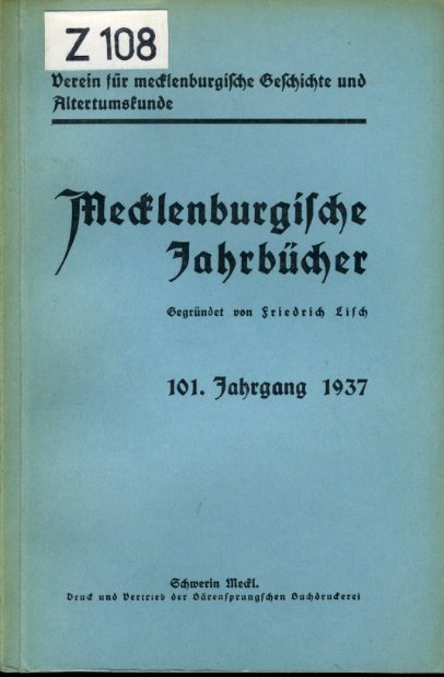 Strecker, Werner (Hrsg.):  Mecklenburgische Jahrbücher 101. Jahrgang 1937. Verein für Mecklenburgische Geschichte und Altertumskunde. 