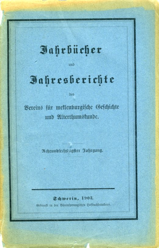 Grotefend, Hermann (Hrsg.):  Jahrbücher des Vereins für mecklenburgische Geschichte und Alterthumskunde. 68. Jahrgang. 