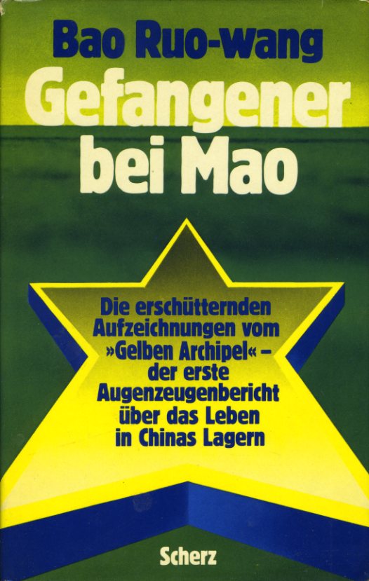 Ruo-wang, Bao:  Gefangener bei Mao. Die erschütternden Aufzeichnungen vom "Gelben Archipel" - der erste Augenzeugenbericht über das Leben in Chinas Lagern 