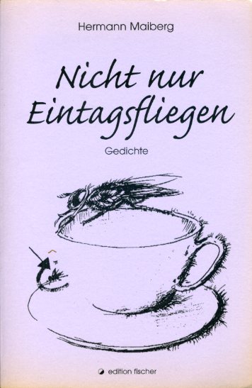 Maiberg, Hermann:  Nicht nur Eintagsfliegen. Gedichte. Edition Fischer 
