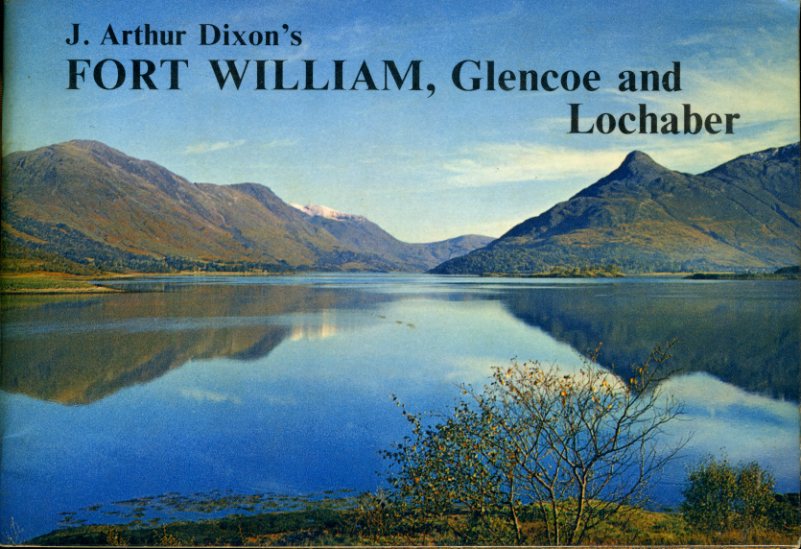 Dixon, J. Arthur:  Fort William, Glencoe and Lochaber. A handbook for tourists. 