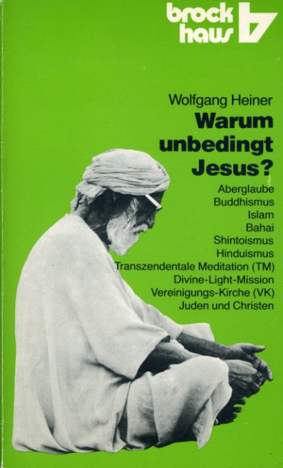 Heiner, Wolfgang:  Warum unbedingt Jesus? R.-Brockhaus-Taschenbücher 249. ABC-Team. 
