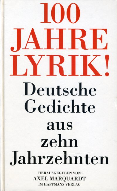 Marquardt, Axel (Hrsg.):  100 Jahre Lyrik! Deutsche Gedichte aus zehn Jahrzehnten. 