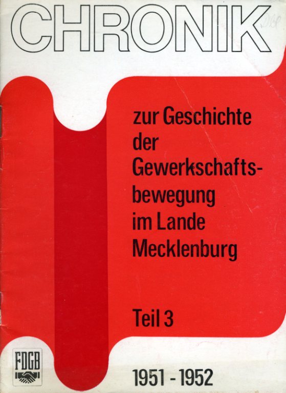   Chronik zur Geschichte der Gewerkschaftsbewegung im Lande Mecklenburg. Teil 3. 1951 - 1952. 
