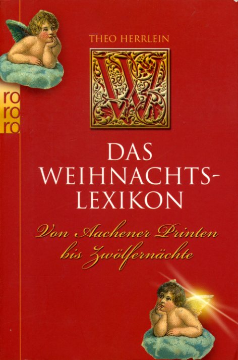 Herrlein, Theo:  Das Weihnachtslexikon. Von Aachener Printen bis Zwölfernächte. Rororo 62182 Sachbuch. 