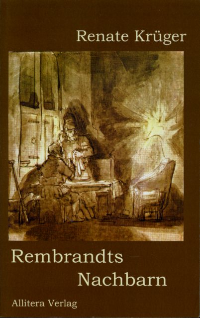 Krüger, Renate:  Rembrandts Nachbarn. Roman. 