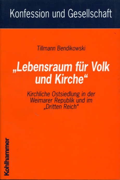 Bendikowski, Tillmann:  Lebensraum für Volk und Kirche. Kirchliche Ostsiedlung in der Weimarer Republik und im "Dritten Reich". Konfession und Gesellschaft Bd. 24. 