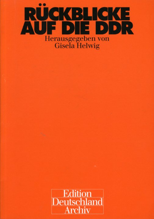 Helwig, Gisela (Hrsg.):  Rückblicke auf die DDR. Festschrift für Ilse Spittmann-Rühle. Edition Deutschland-Archiv. 