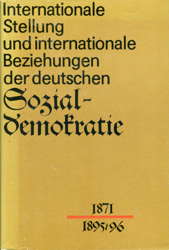 Seidel, Jutta:  Internationale Stellung und internationale Beziehungen der deutschen Sozialdemokratie 1871 - 1895/96. 