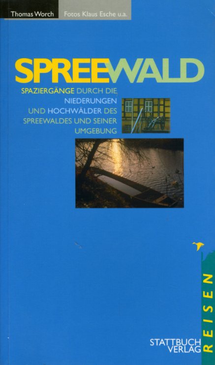 Worch, Thomas:  Spreewald. Spaziergänge durch die Niederungen und Hochwälder des Spreewaldes und seiner Umgebung. 
