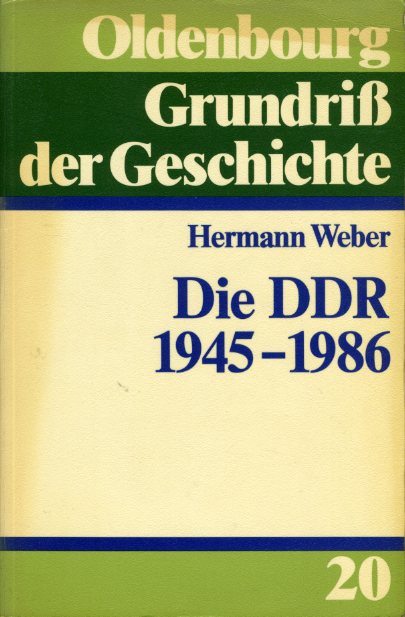 Weber, Hermann:  Die DDR 1945 - 1990. Oldenbourg Grundriss der Geschichte Bd. 20. 